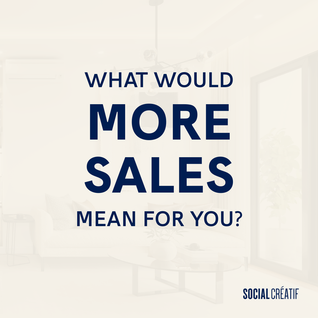 WHAT WOULD MORE SALES ACTUALLY CHANGE FOR YOU?
