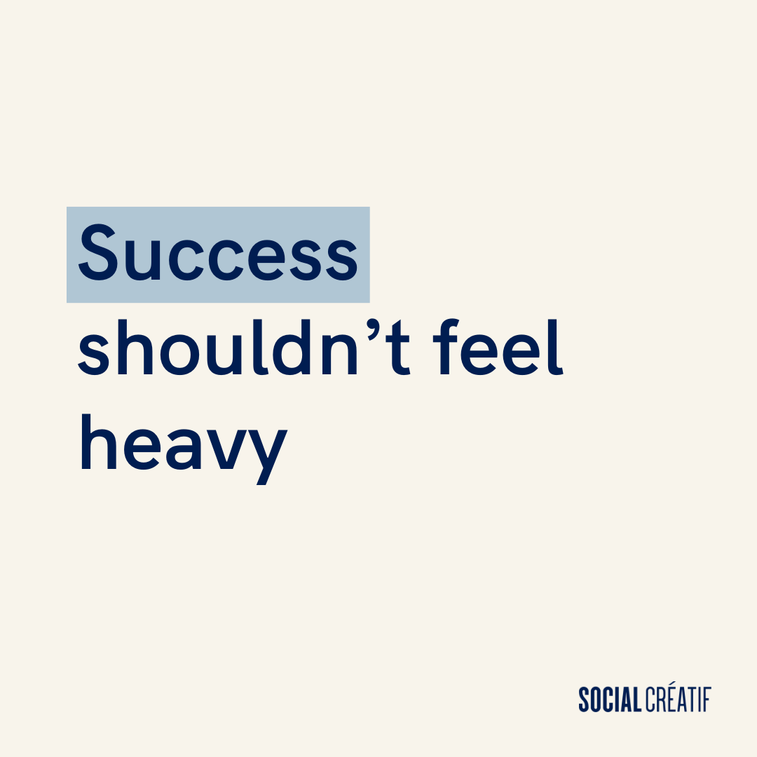 I NEVER WANTED SUCCESS TO FEEL HEAVY