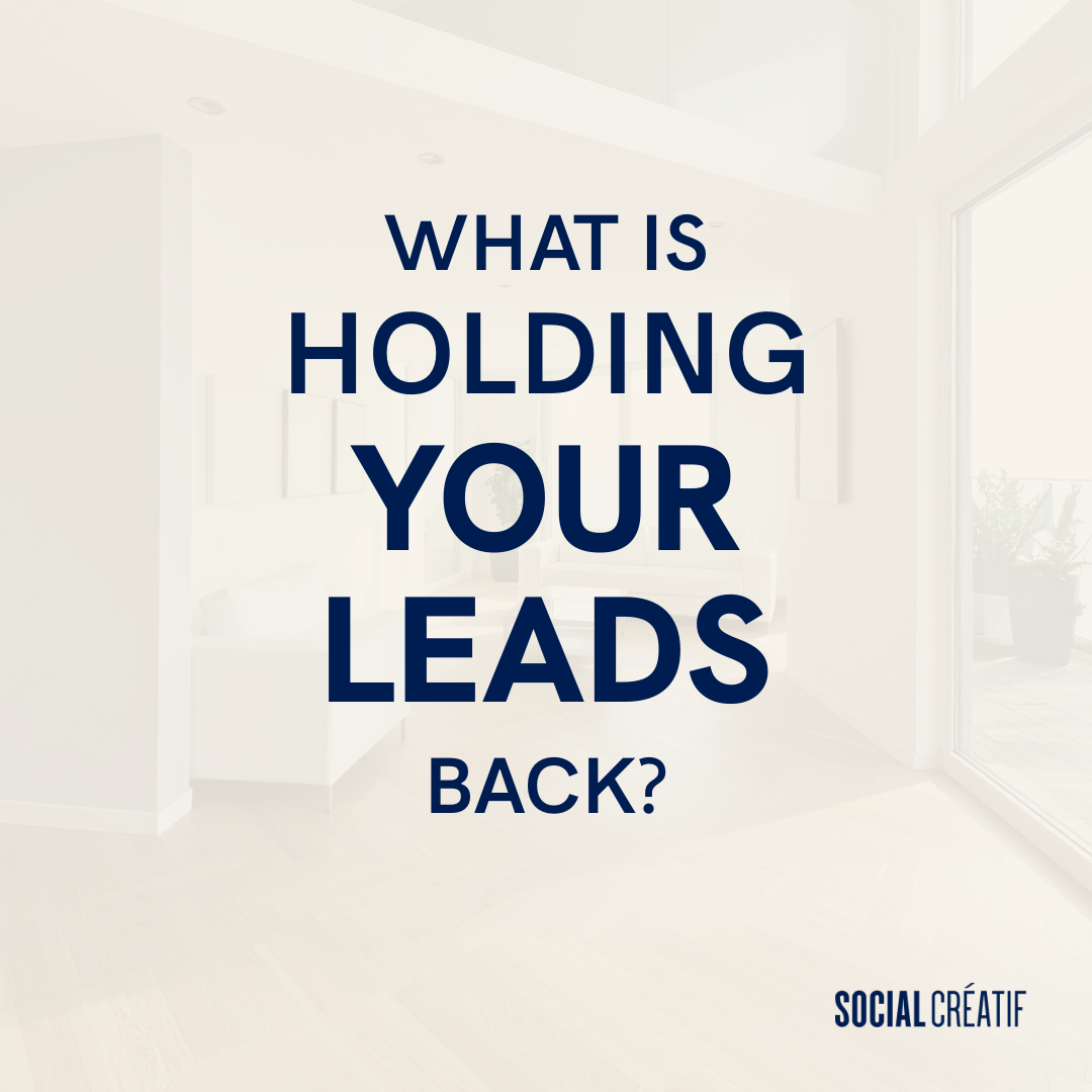 WHAT IS ACTUALLY HOLDING YOUR LEADS BACK?