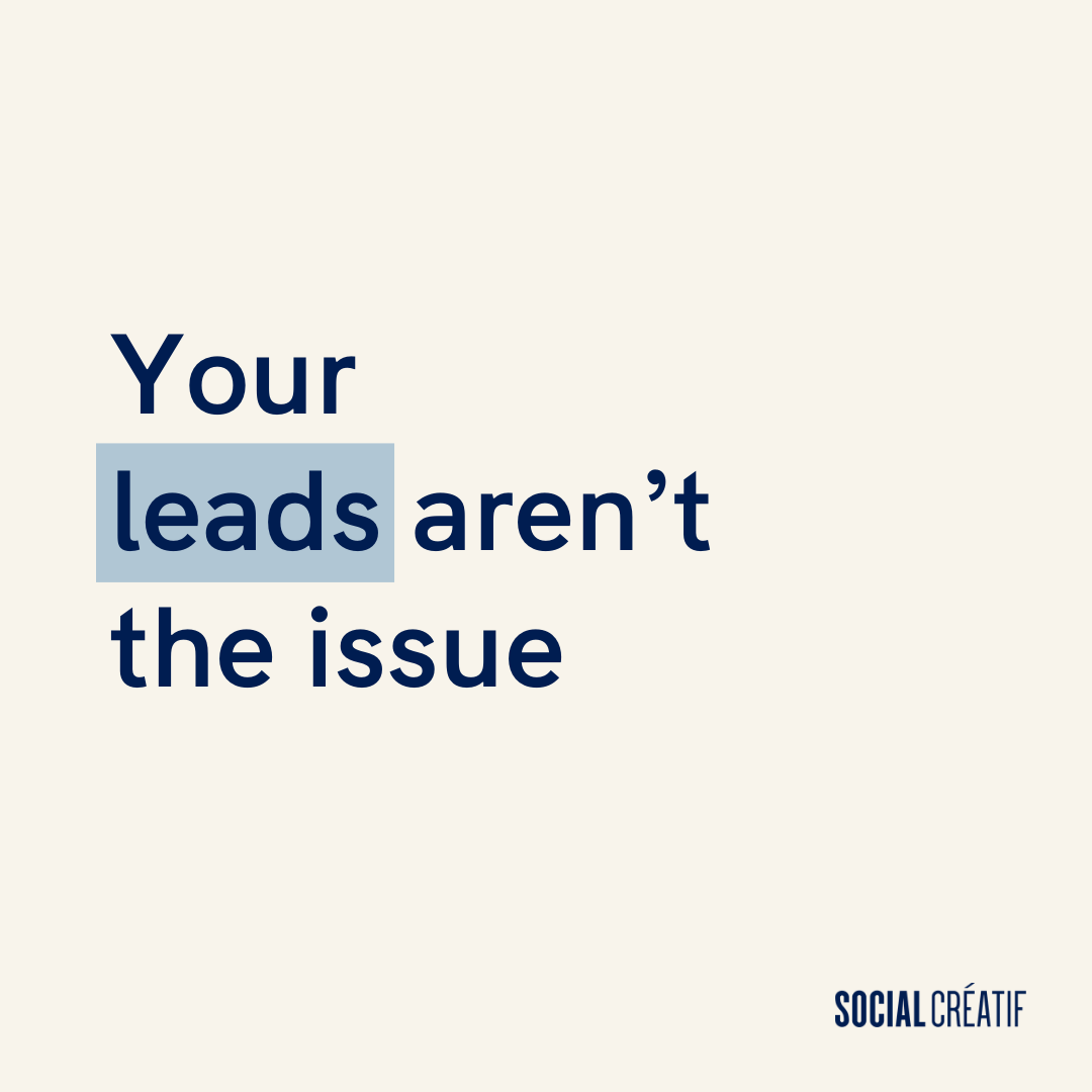 YOUR LEADS AREN’T THE PROBLEM