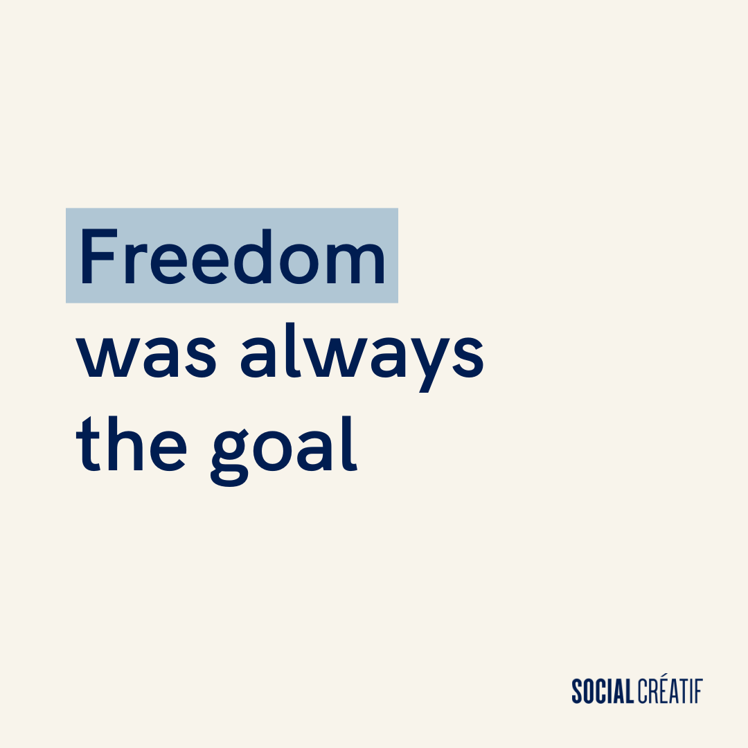 FREEDOM WAS ALWAYS THE POINT