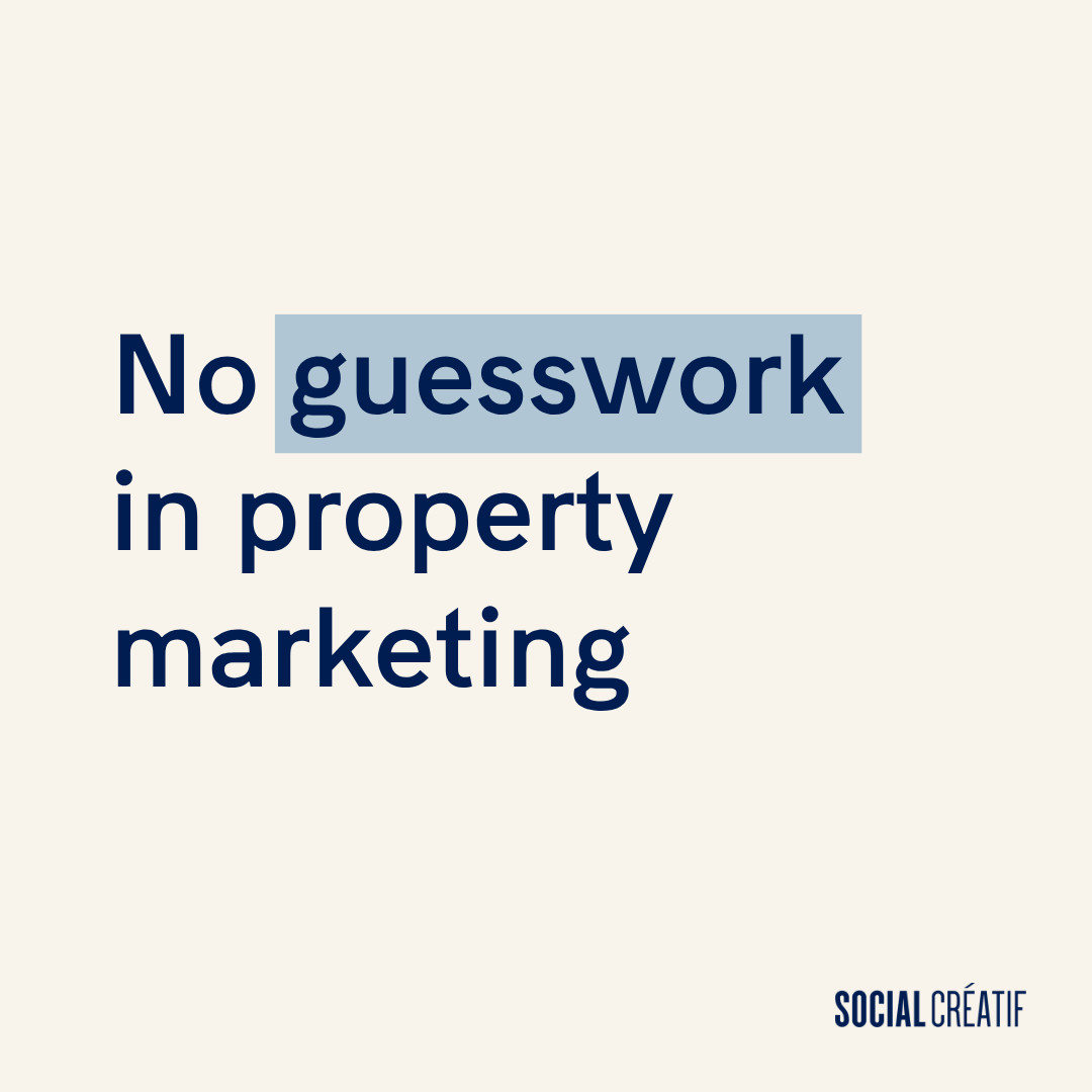 I DON’T RELY ON GUESSWORK IN PROPERTY MARKETING