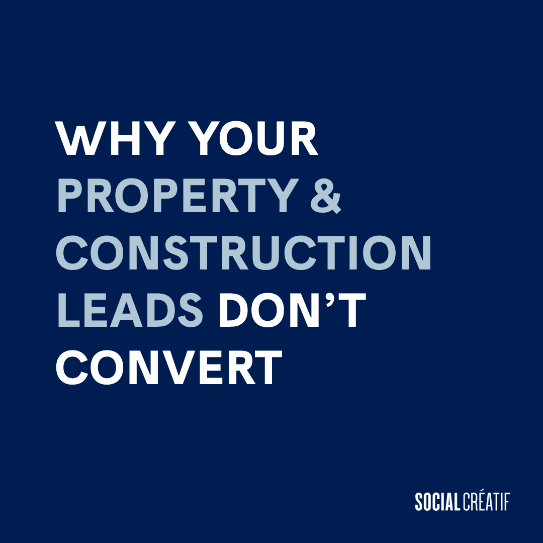 WHY PROPERTY AND CONSTRUCTION LEADS DON’T TURN INTO SALES