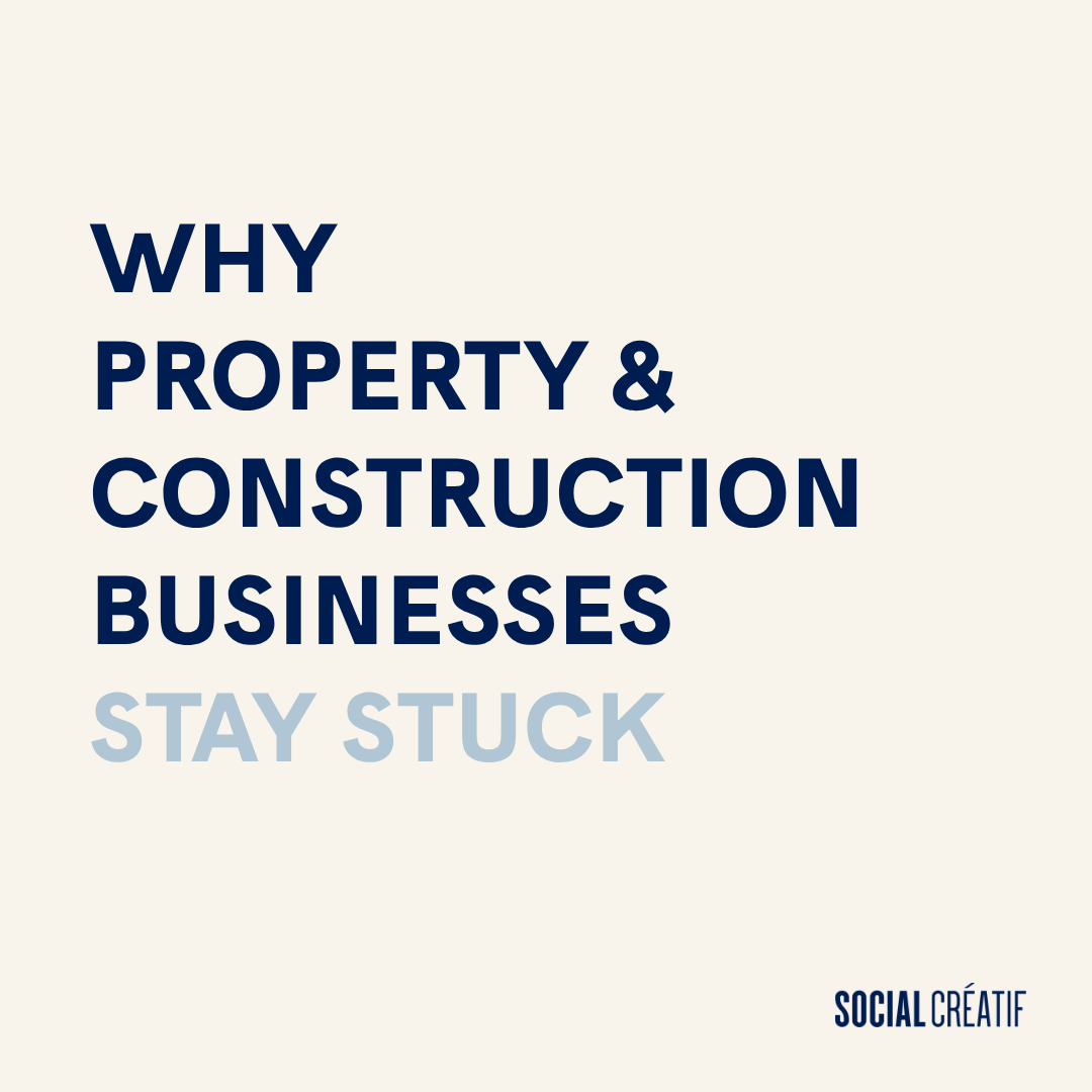 WHY SOME PROPERTY AND CONSTRUCTION BUSINESSES STAY STUCK
