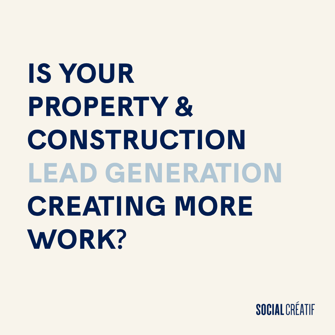 ARE YOU GENERATING LEADS OR JUST CREATING MORE WORK FOR YOURSELF?