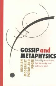 Gossip & Metaphysics: Russian Modernist Poems & Prose