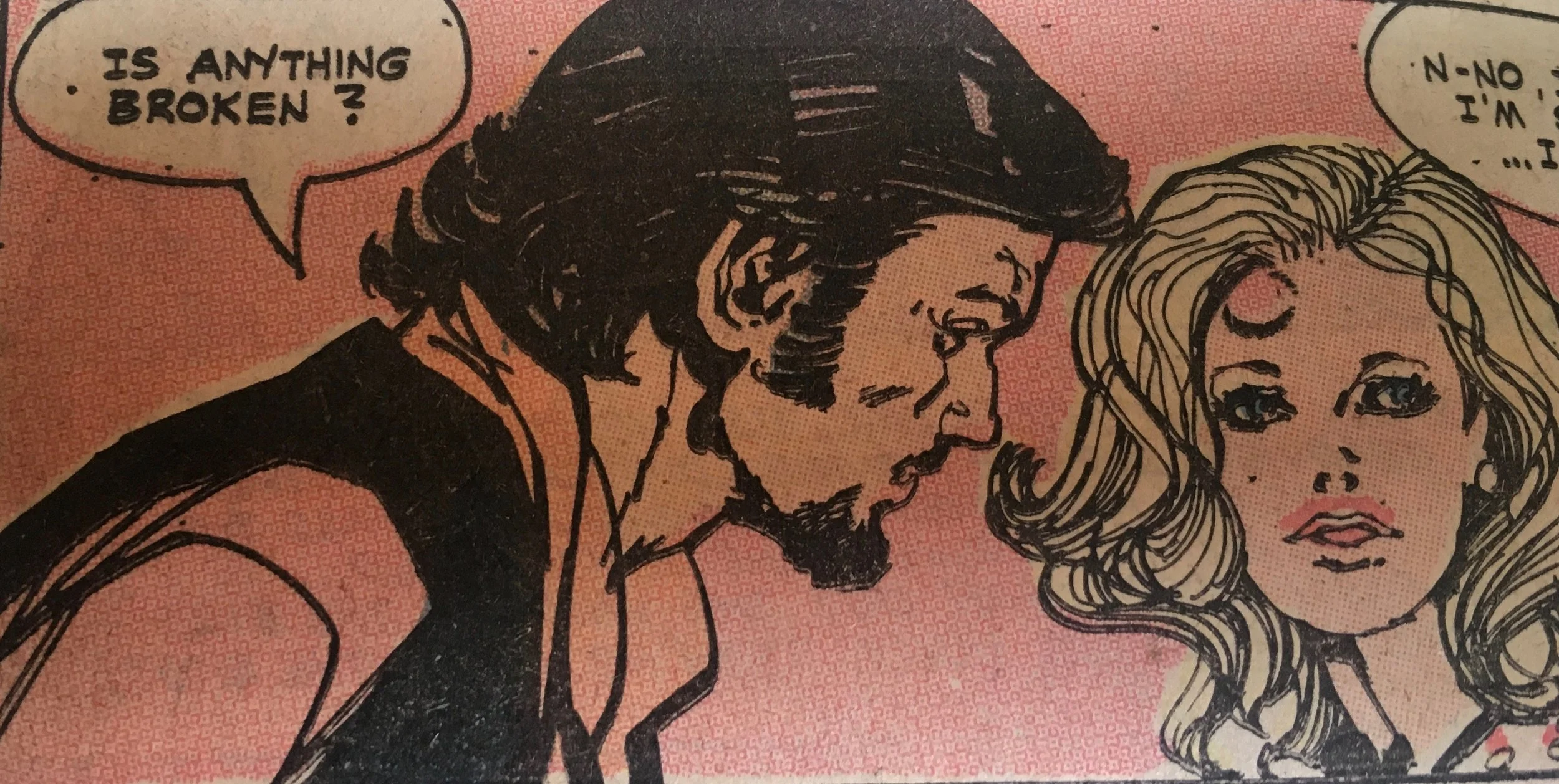 No, Jonnie. Nothing is broken… yet. Except her heart when you ride off on your motorcycle in a few days to greener pastures.