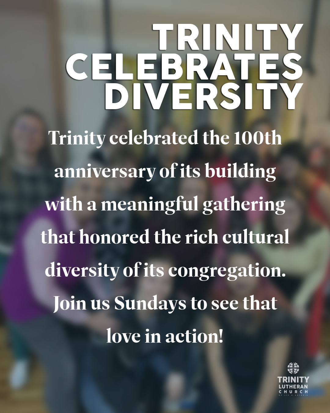 TRINITY MARKS 100 YEARS OF ITS CHURCH BUILDING BY CELEBRATING DIVERSITY