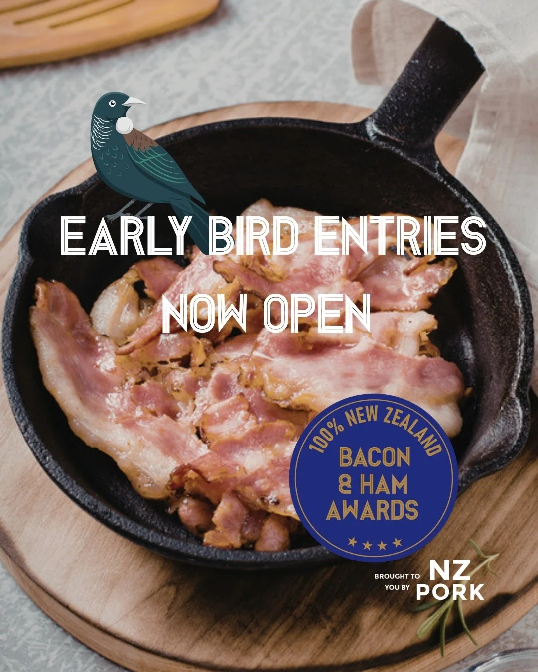 EARLY BIRD ENTRIES NOW OPEN! 

Early Bird Closes Wednesday 1st April
ENTRIES CLOSE Wednesday 22 April

The 100% New Zealand Bacon &amp; Ham Awards, brought to you by NZPork, are back! 🥓

Entries are open now. Take advantage of the early bird rate an