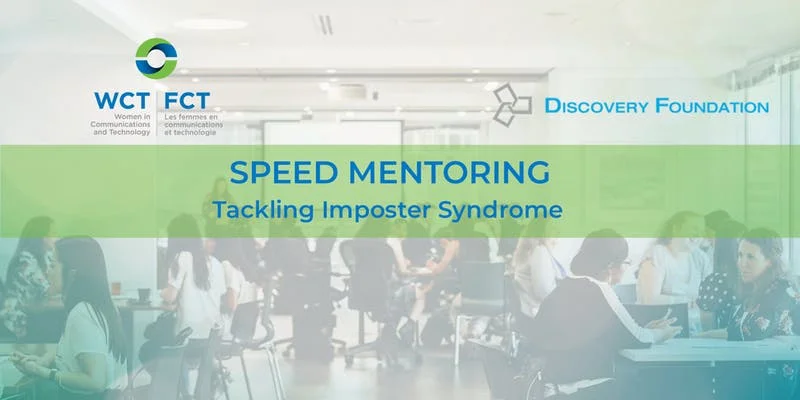 Discovery Foundation and Women in Communications and Technology introduce: Sept 24th Speed Mentoring! Tackling Impostor Syndrome!