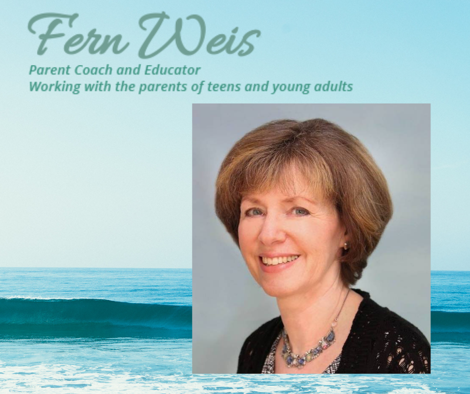 Fern Weis is a Parent Coach and Family Recovery Coach, supporting parents going through challenging times with their teen and young adult children. She helps parents build a relationship based on trust, have healthy boundaries, and improve communication so they can confidently prepare their children to reach their potential and thrive through life’s challenges. www.fernweis.com