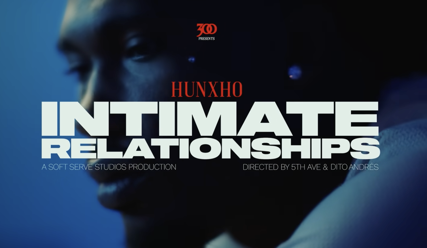 Hunxho - Intimate Relationships [Official Video]