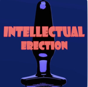 Intellectual Erection Podcast