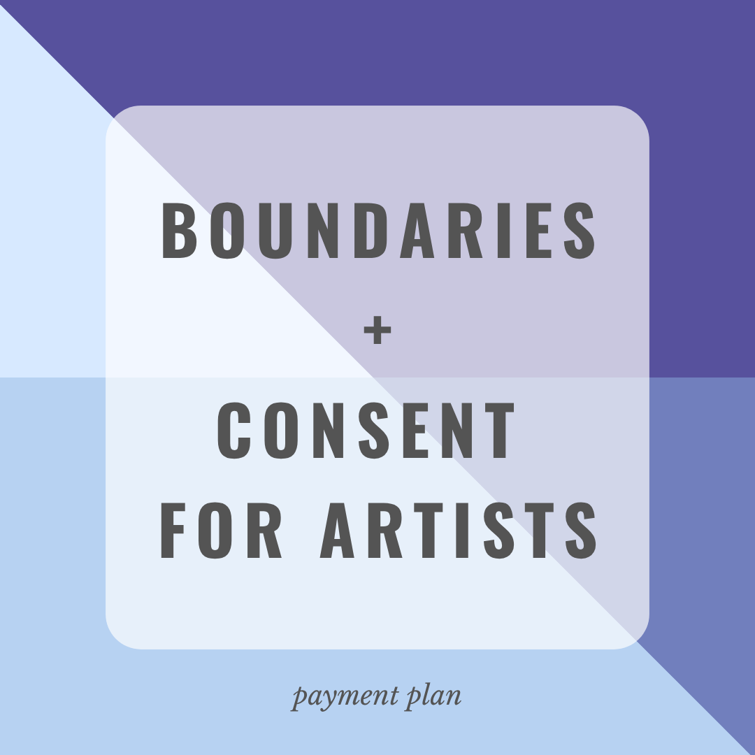 FEB 2-MONTH || Boundaries + Consent for Artists (Payment Plan)