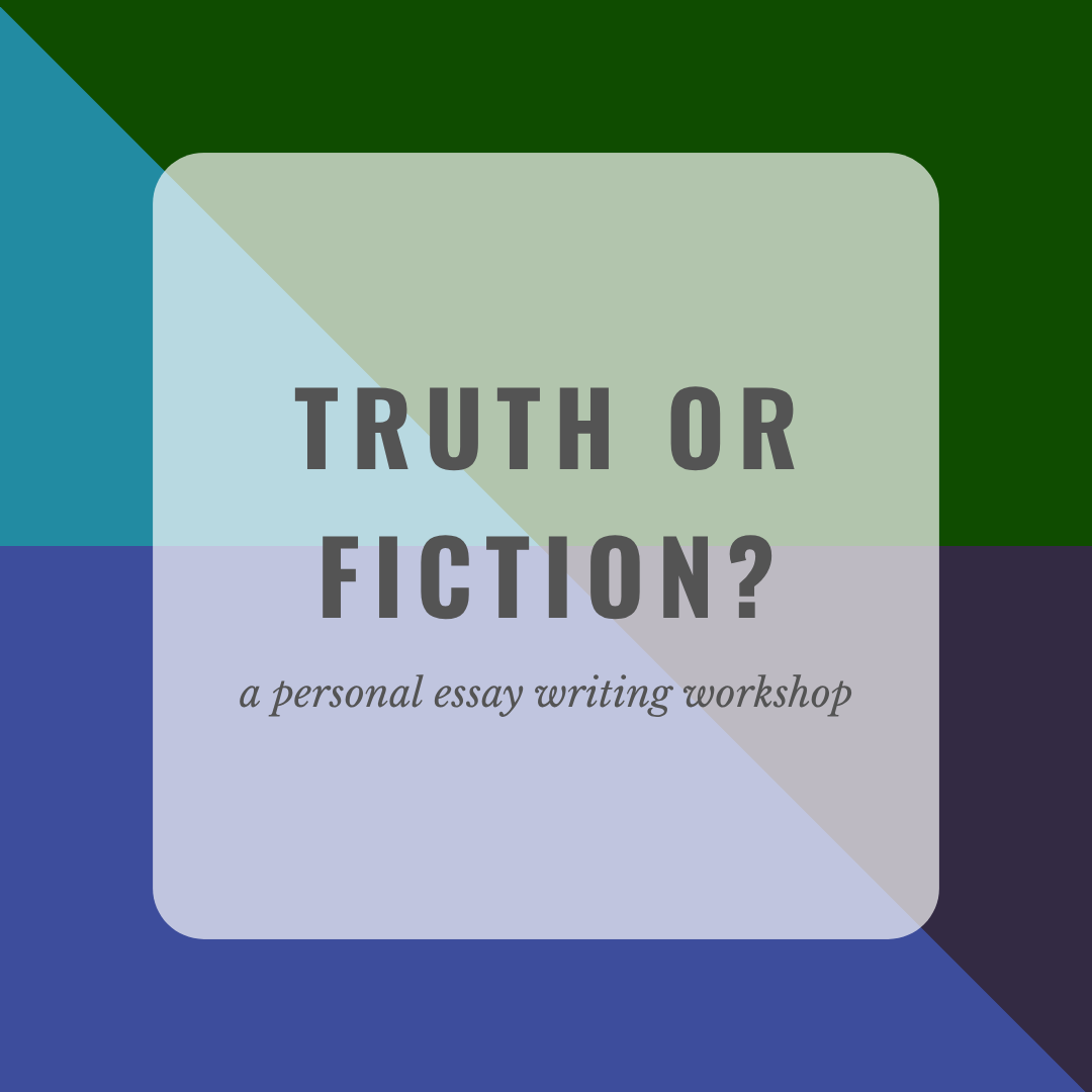 SEPT 4-WEEK || Truth or Fiction? A personal essay writing workshop