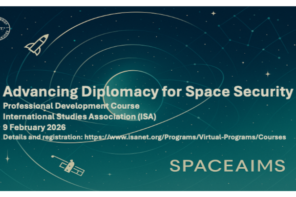 Professional Development Course (Convened by the International Studies Association - ISA): Advancing Diplomacy for Space Security
