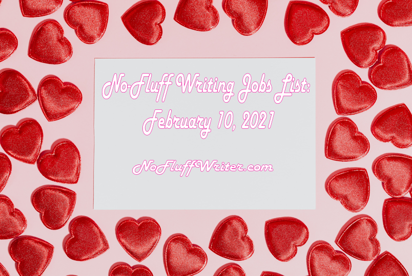 No-Fluff Writing Jobs List: February 10, 2021