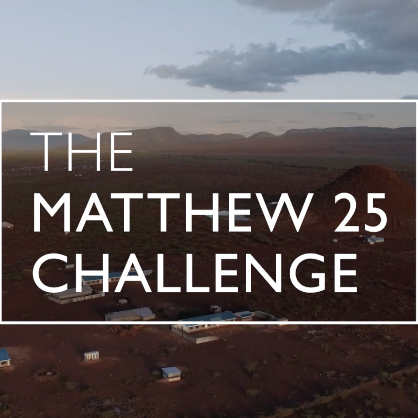 The Matthew 25 Challenge