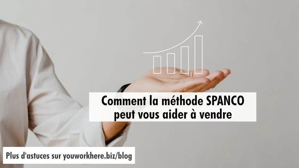 Comment la méthode SPANCO peut vous aider à vendre — You Work Here