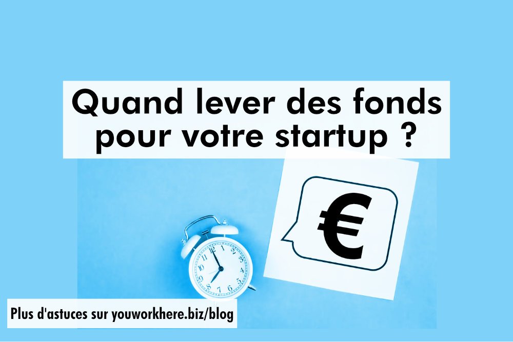 Quand lever des fonds pour votre startup ? — You Work Here