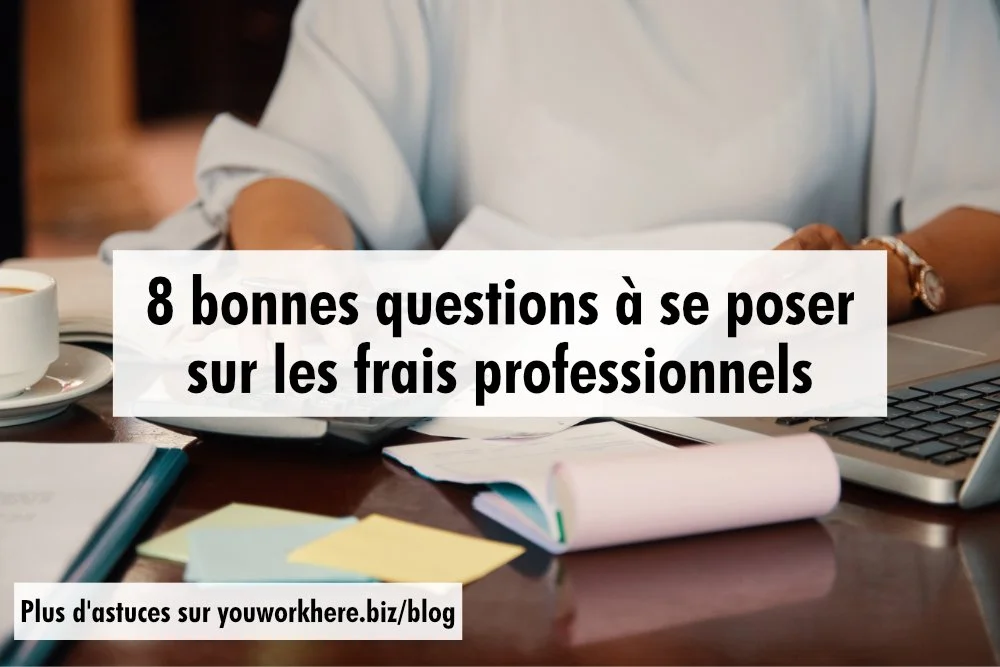 8 bonnes questions à se poser sur les frais professionnels — You Work Here