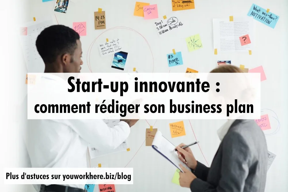 Startup innovante comment rédiger son business plan — You Work Here