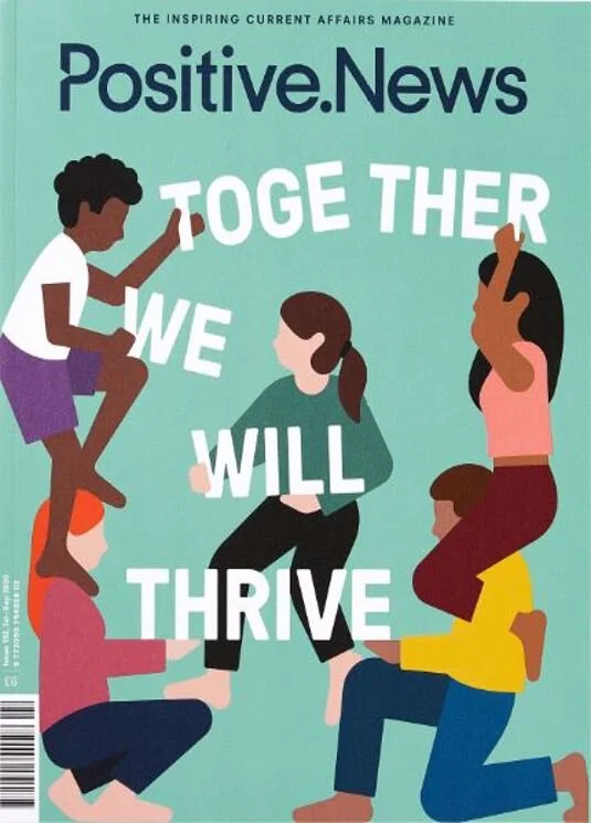   Reading the magazine Positive News is reassuring: that the world isn’t entirely falling apart, that people aren’t demons in disguise running amok, that humanity isn’t doomed to endlessly flail (all thoughts that may have crossed our minds in the pa