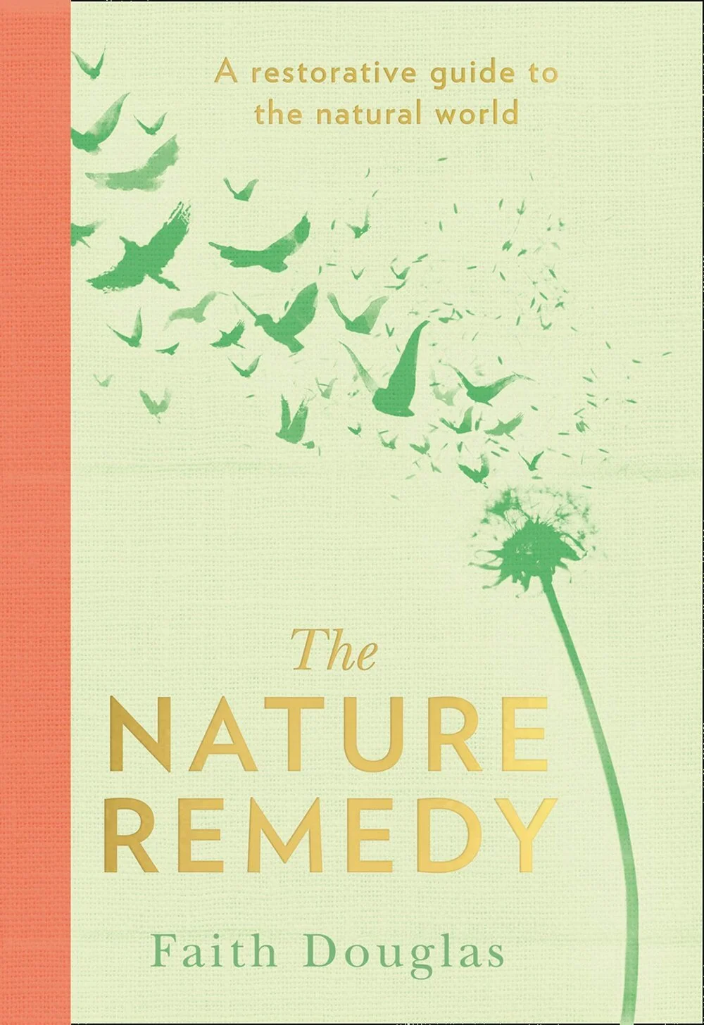 THE NATURE REMEDY: A RESTORATIVE GUIDE TO THE NATURAL WORLD