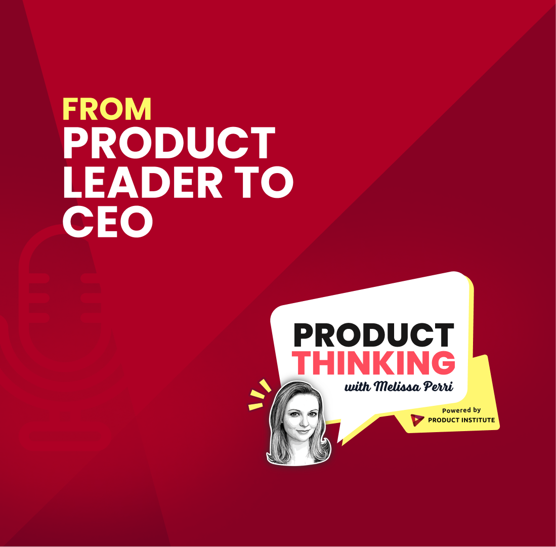 Episode 263: From Product Leader to CEO