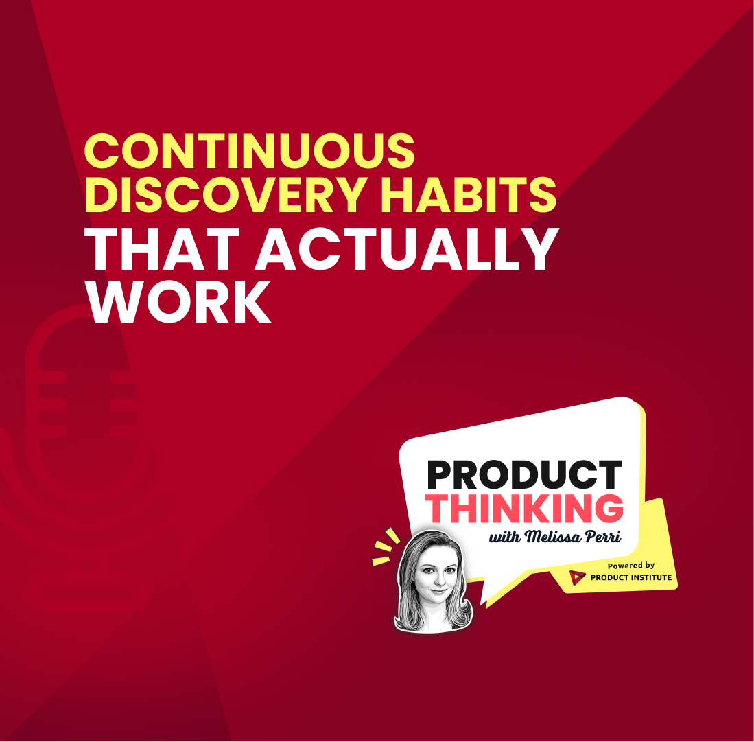 Episode 269: Continuous Discovery Habits That Actually Work