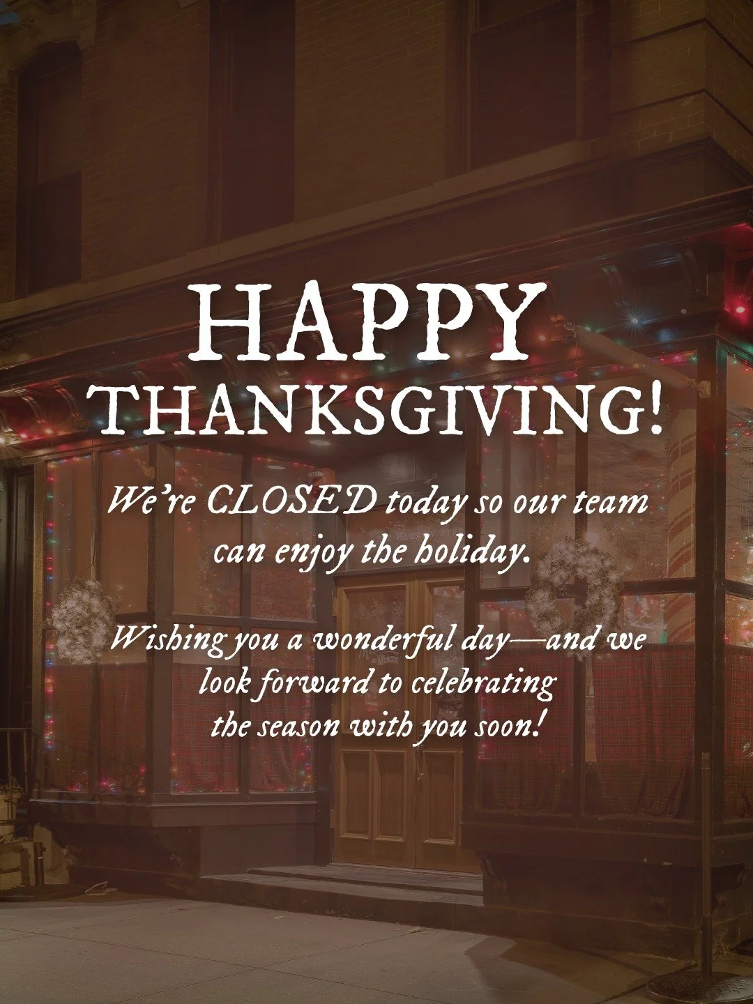 Wishing you a cozy, delicious Thanksgiving!🦃 
We&rsquo;re closed today so our team can enjoy the holiday, but we&rsquo;re excited to welcome you back tomorrow for Black Friday Brunch. Let the festivities continue! ✨
