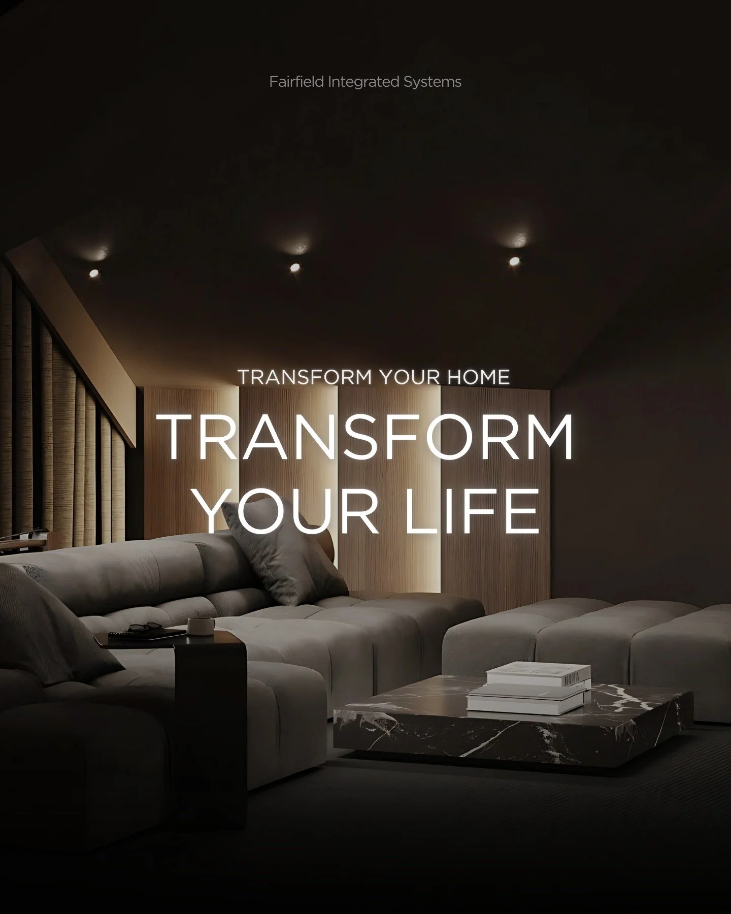 A Smarter Home Changes Everything
When your home works the way you live, everything gets easier. Fairfield Integrated Systems transforms ordinary spaces into intelligent environments that bring more comfort, control, and peace of mind.
Transform yo