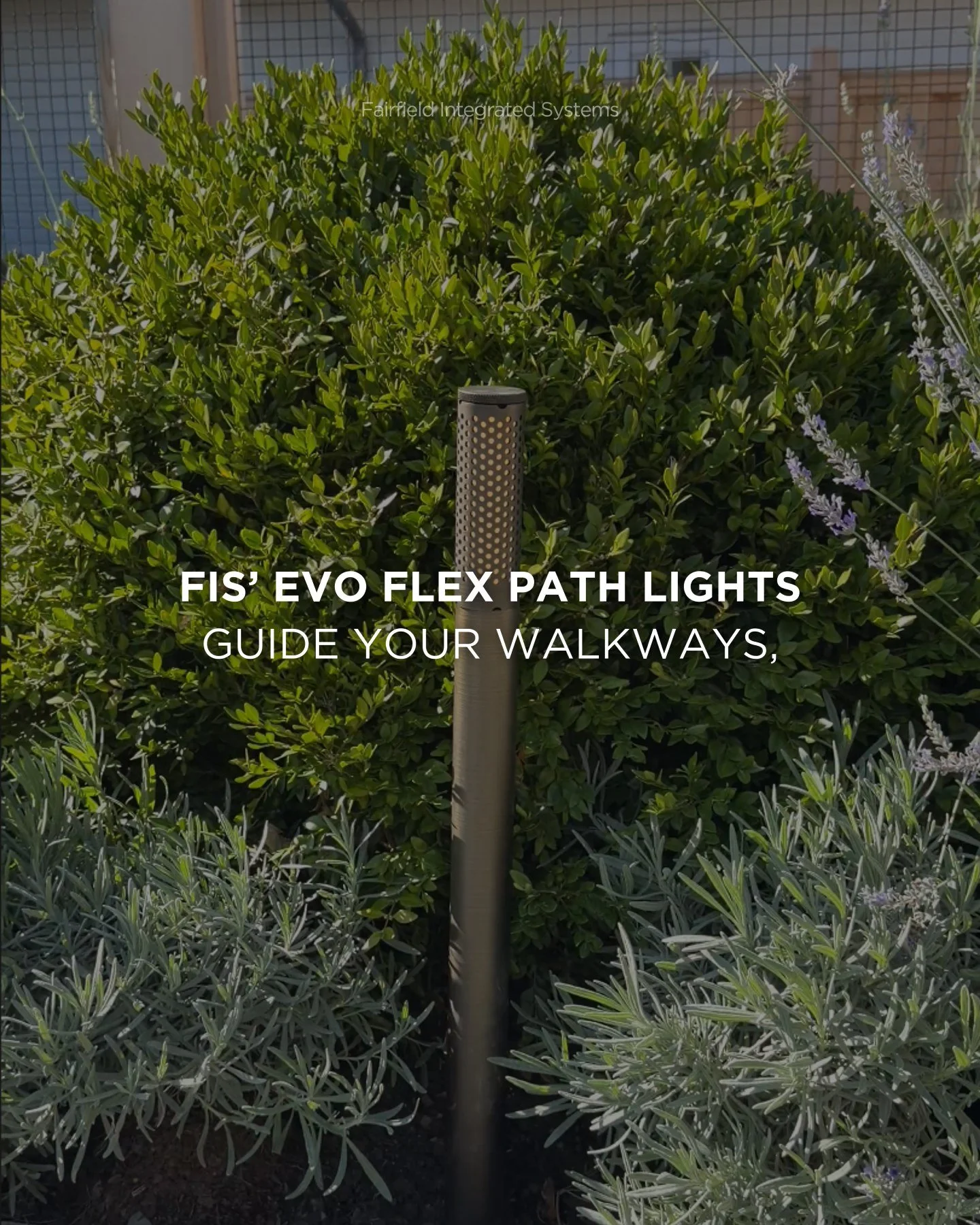 FIS&rsquo; Evo Flex Path Lights guide your walkways, keeping every step clear, safe, and beautifully illuminated.

Engineered for both elegance and functionality, these lights respond instantly when you move, creating a seamless experience that feels