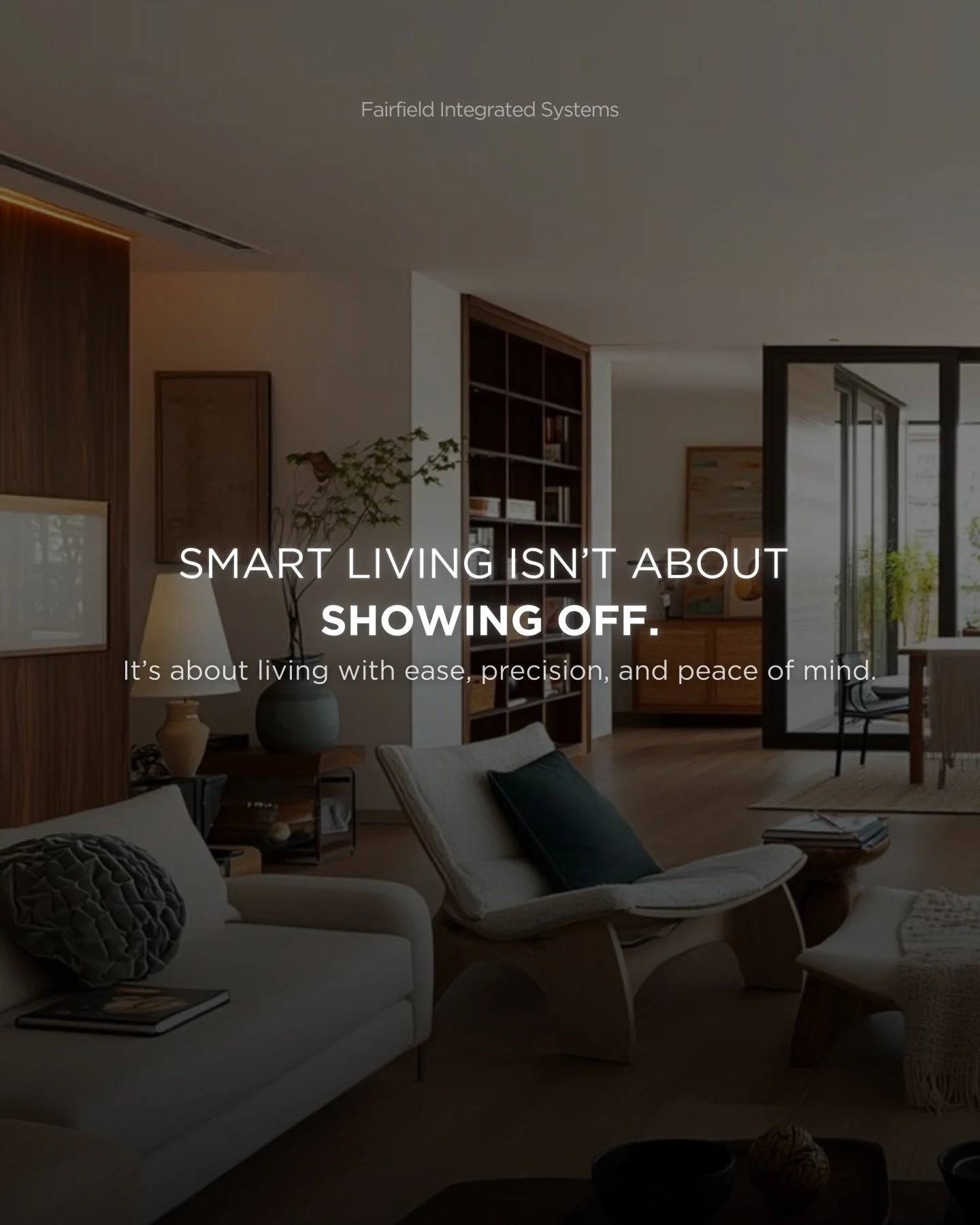 If you think smart living is just for show, think again.

Smart homes are not about impressing guests. They are about creating a life that feels easier, calmer, and more intuitive. True smart living works quietly in the background, adjusting lighting