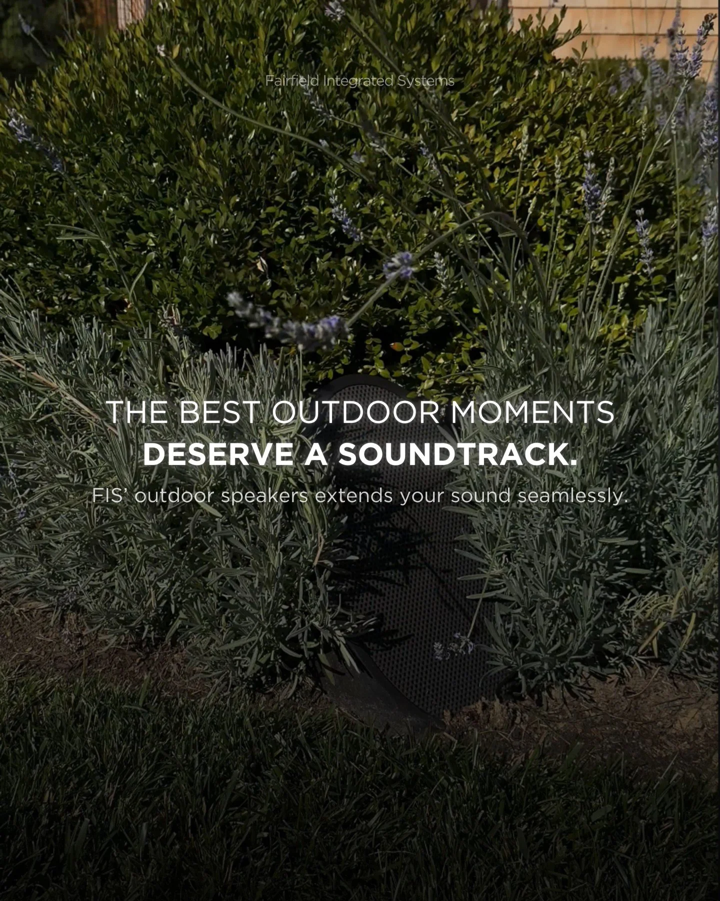 If your outdoor space goes quiet, is it really luxury living?

Most homes lose their atmosphere outdoors. The sound fades, the energy drops, and the experience never feels as elevated as it should.

With FIS&rsquo; outdoor speakers, your music extend