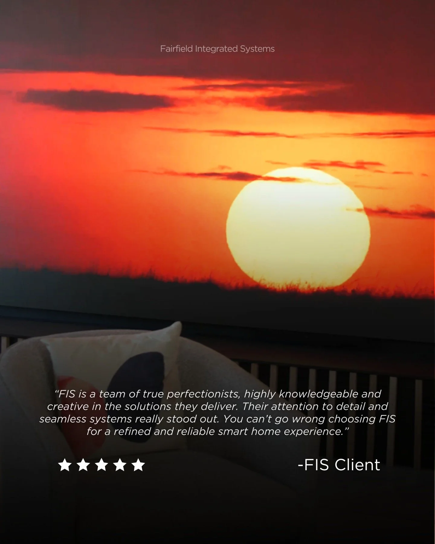 Perfection isn&rsquo;t claimed. It&rsquo;s experienced.

That&rsquo;s how one client described working with Fairfield Integrated Systems (FIS). From the first conversation to the final installation, the FIS team delivers knowledgeable, creative solut