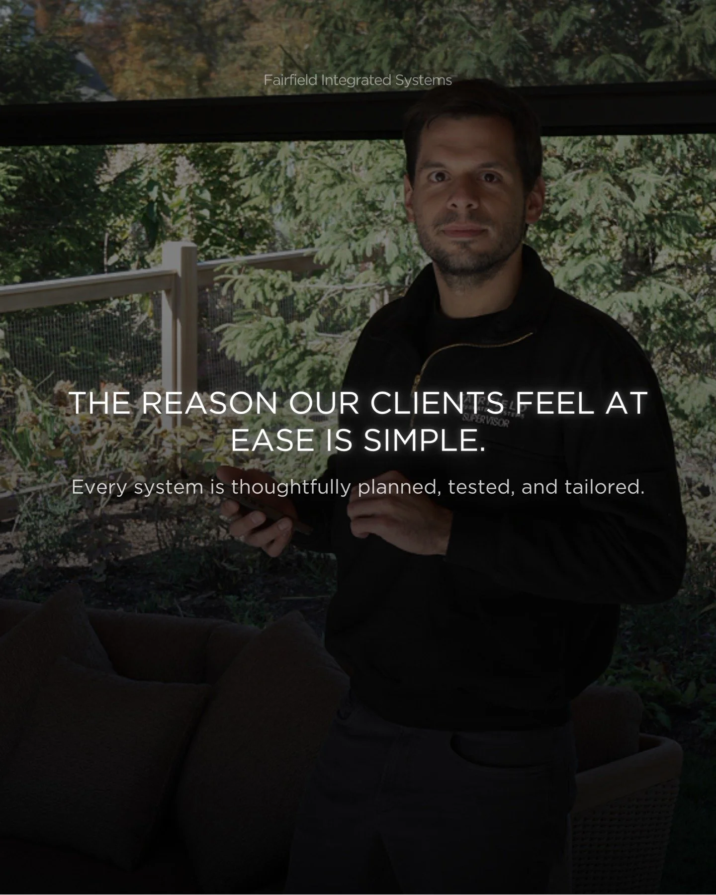 This is why trust Is at the heart of every FIS home

True peace of mind comes from knowing your home will always work as it should. At Fairfield Integrated Systems, every system is carefully planned, tested, and tailored so you can trust your home to