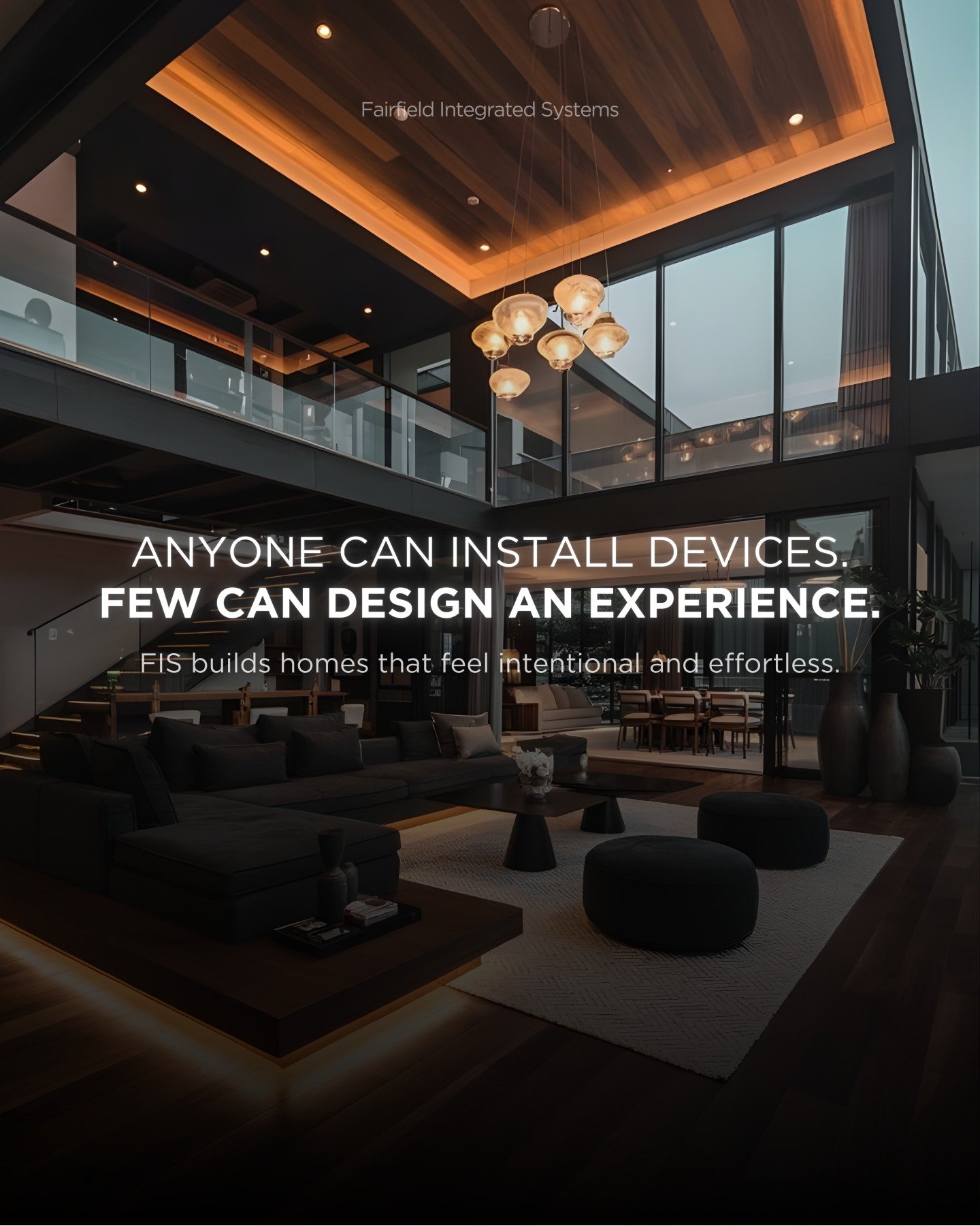 Does your home deliver the experience you deserve? Here's the truth...

Anyone can install devices, but few can design an experience. At FIS, every light, control, and system is thoughtfully planned so your home works intuitively and adapts to the wa