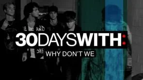 30 Days with Why Don't We