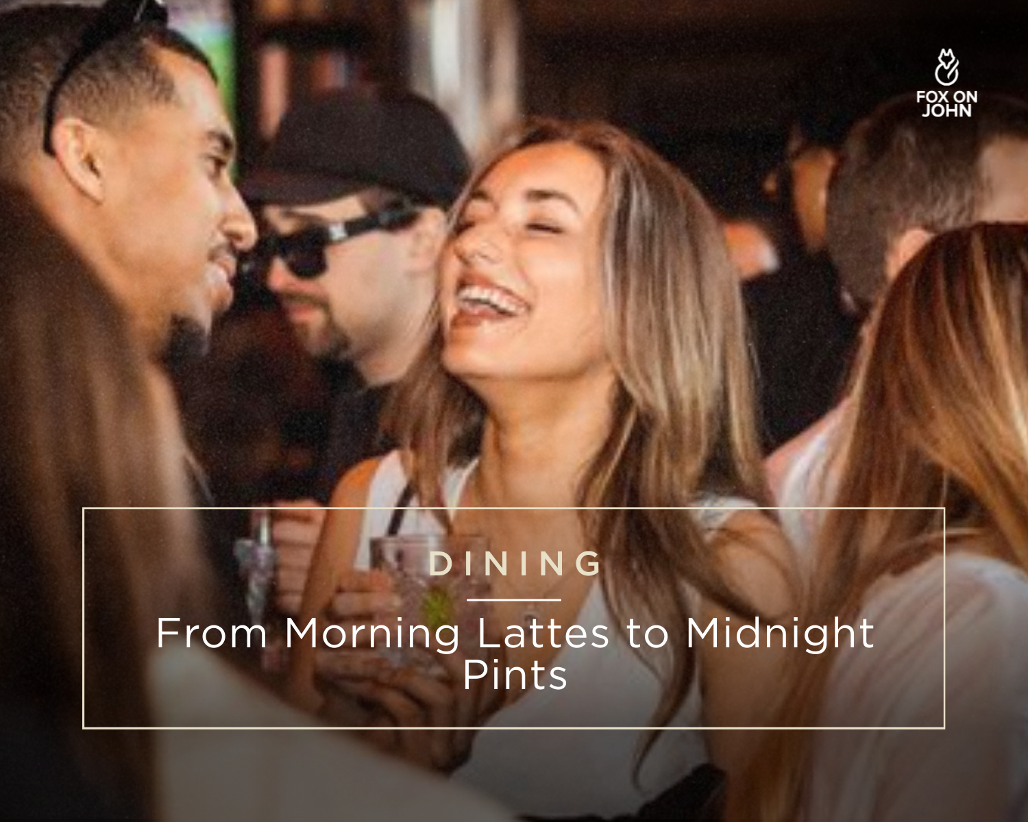 From Morning Lattes to Midnight Pints: How Fox on John Does It All