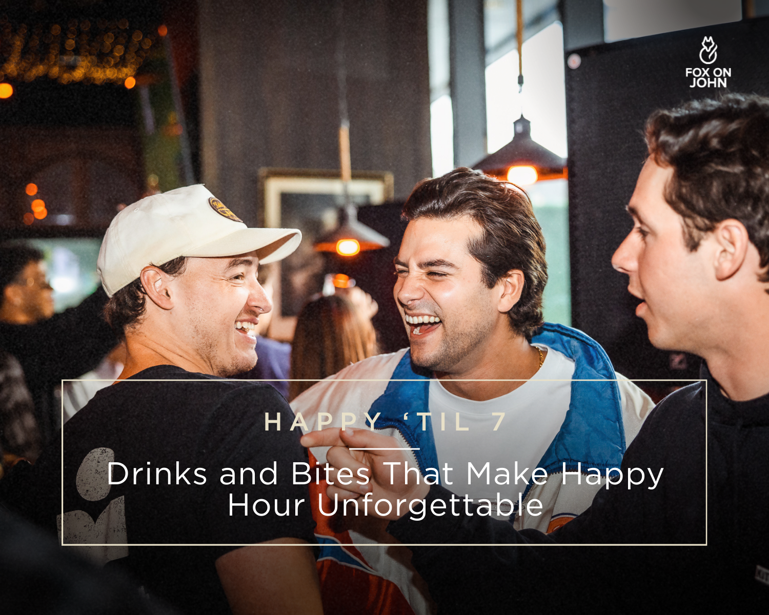 Heaven ‘til 7: Drinks and Bites That Make Happy Hour Unforgettable at Fox on John