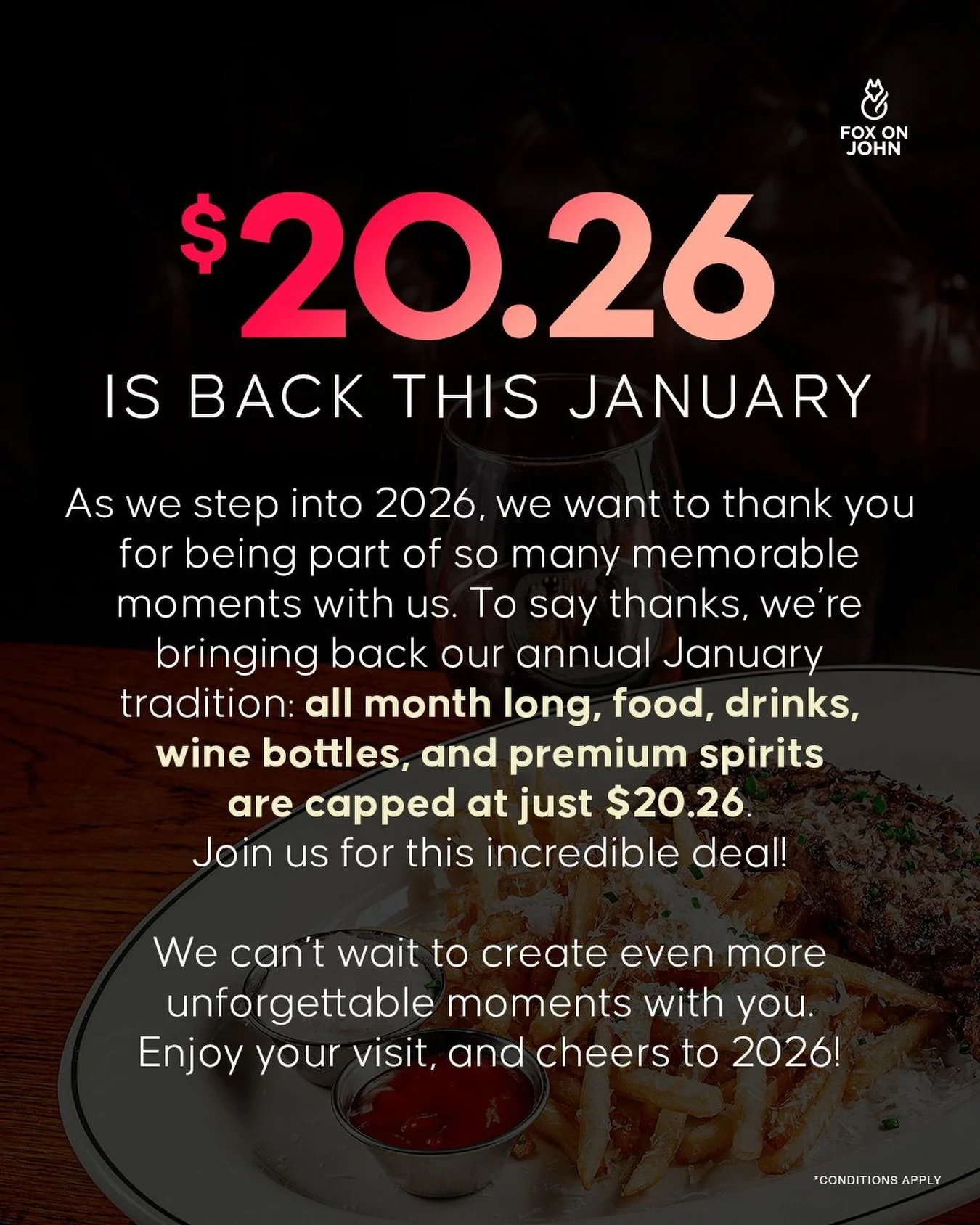 Happy New Year 🥂✨

As we step into 2026, we&rsquo;re saying thank you the best way we know how.
$20.26 is BACK this January at Fox on John.

All month long, enjoy food, drinks, wine bottles, and premium spirits capped at just $20.26. It&rsquo;s our 