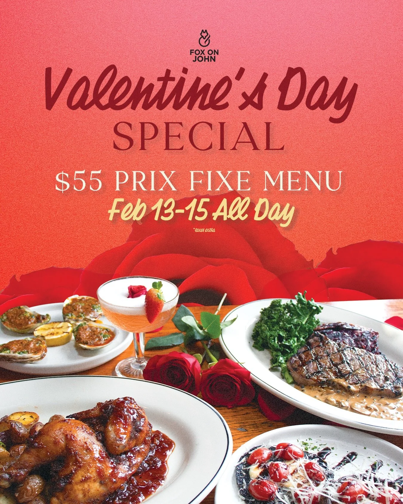 VALENTINE&rsquo;S DAY AT FOX ON JOHN 💘
February 13th&ndash;15th

Celebrate with our Valentine&rsquo;s Day Prix Fixe Menu &mdash; $55 per person
✨ Includes a glass of bubbles

APPETIZER (CHOICE OF)
Cheesy Portobello
or
Baked Oyster

MAIN (CHOICE OF)

