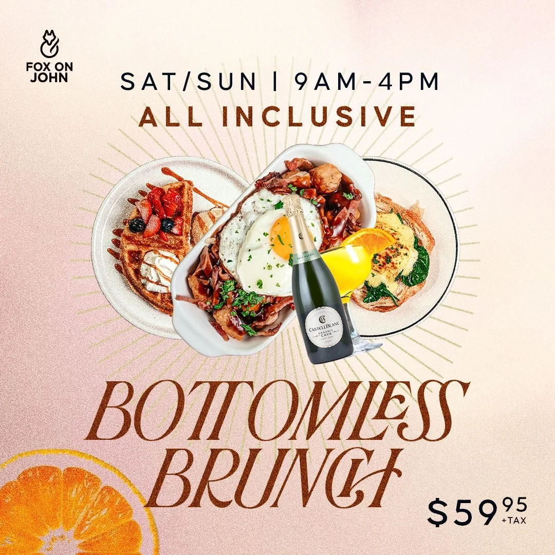 Advertisement for Bottomless Brunch at Fox on John, featuring all-inclusive menu with eggs, pastries, and beverages, available Saturday and Sunday from 9 am to 4 pm, priced at $59.95 plus tax.