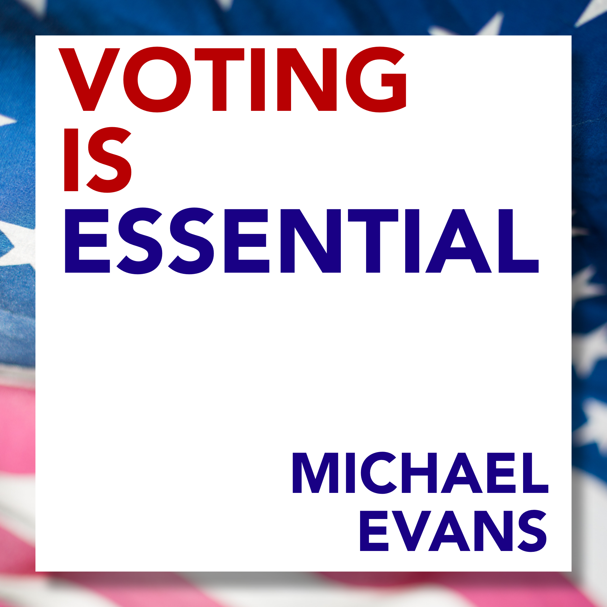 VOTING IS ESSENTIAL // An article written by Michael Evans