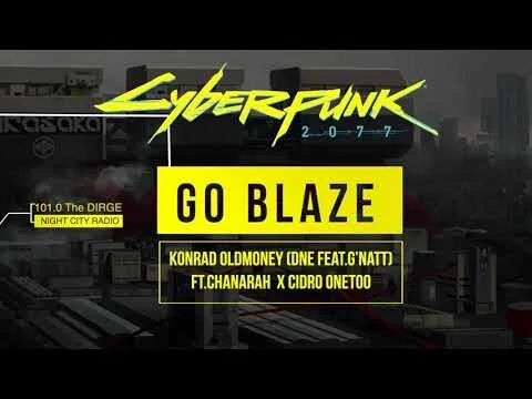 Cyberpunk 2077 Soundtrack "Go Blaze" Konrad OldMoney DNE feat G'Natt feat Chanarah Cidro OneToo