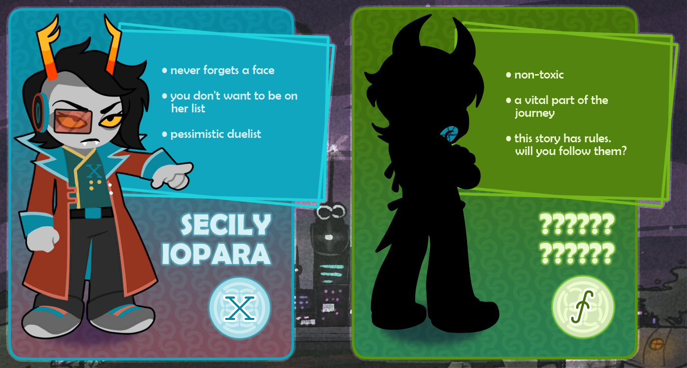 Secily Iopara (never forgets a face / you don’t want to be on her list / pessimistic duelist) and ?????? ?????? (non-toxic / a vital part of the journey / this story has rules. will you follow them?)