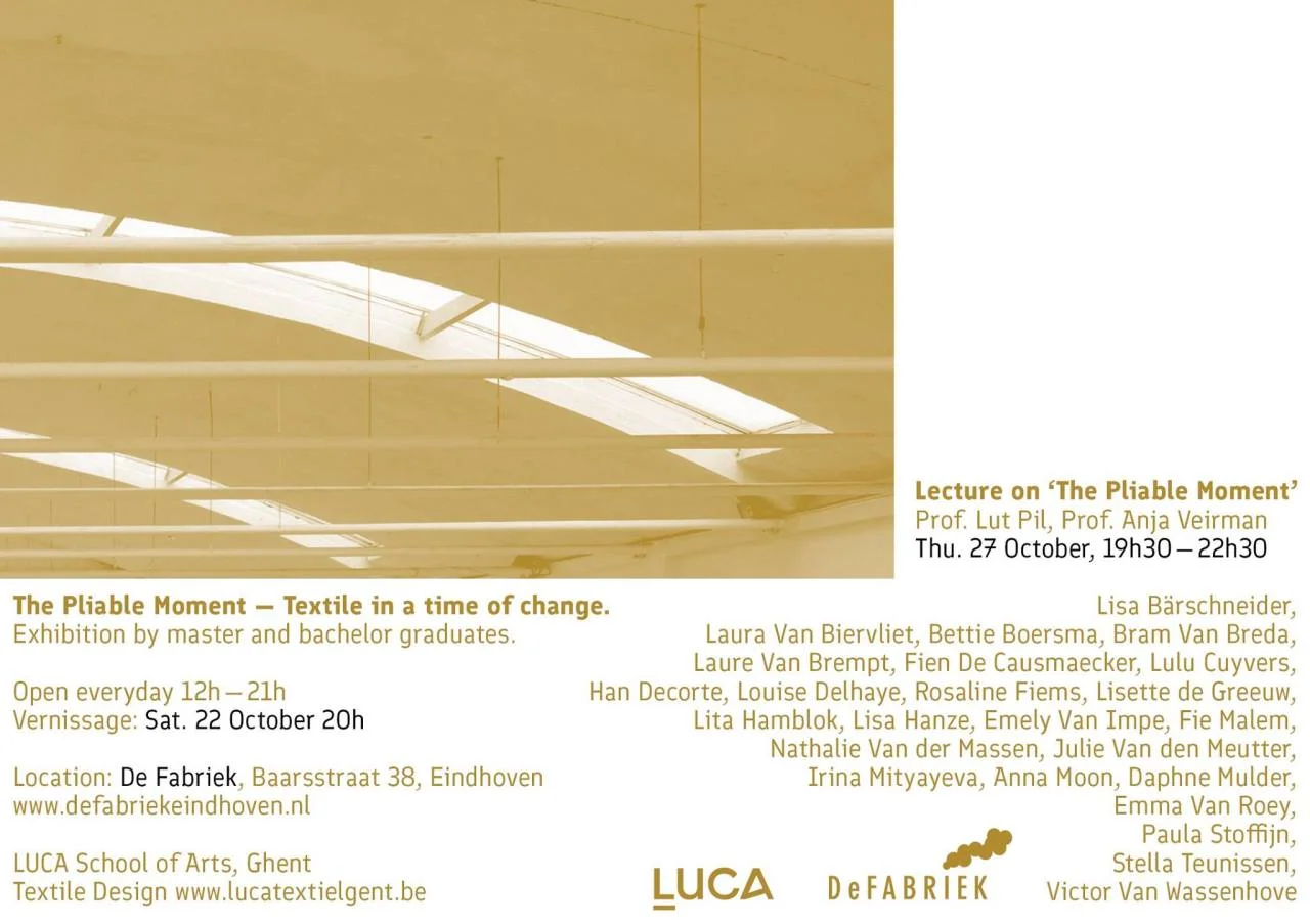 THE PLIABLE MOMENT - Dutch Design Week - De Fabriek (NL) 22/10/2016-30/10/2016