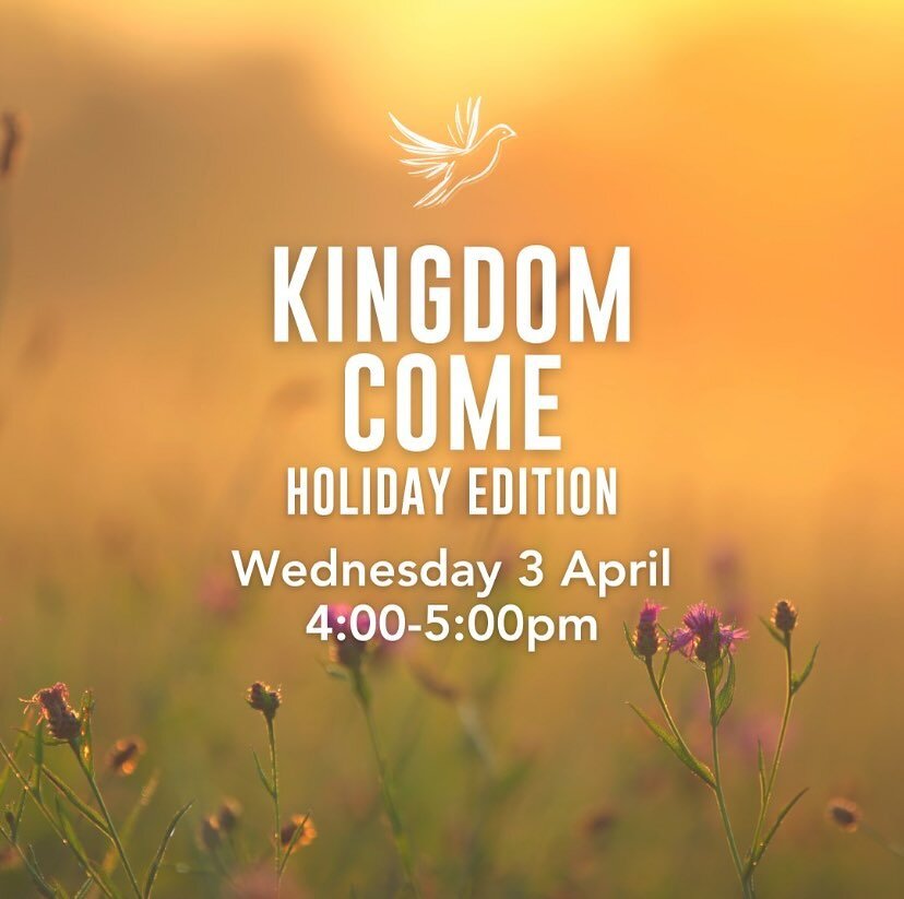 KINGDOM COME - Holiday Edition!
Kingdom Come is our monthly night where we spend a continuous hour in the presence of God worshipping through music and prayer.

This Wednesday, because it&rsquo;s the Easter holidays, we will be holding it in the afte