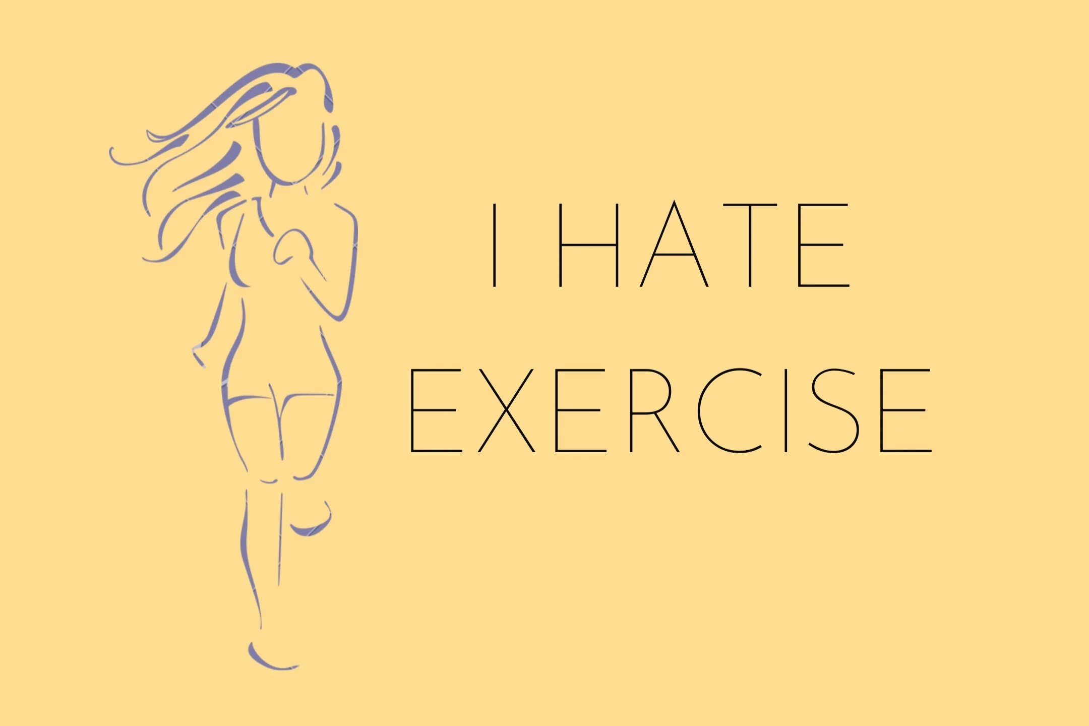 EXERCISE? UGH...
